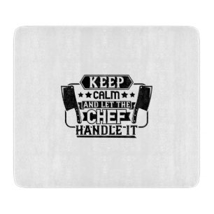 Keep Calm and Let the Chef Handle It Cutting Board