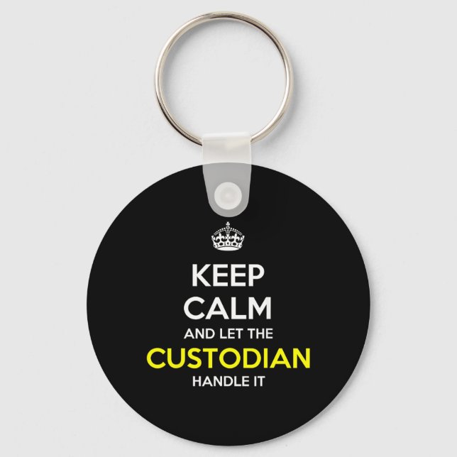 Keep Calm And Let The Custodian Handle It Funny Key Ring (Front)