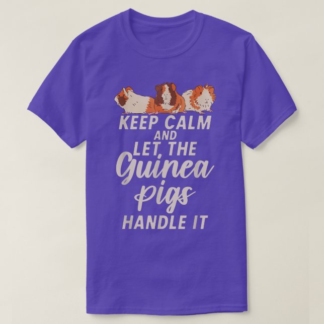 Keep Calm And Let The Cute Guinea Pigs Handle It 3 T-Shirt (Design Front)