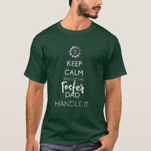 Keep Calm and Let the Foster Dad Handle IT T-Shirt