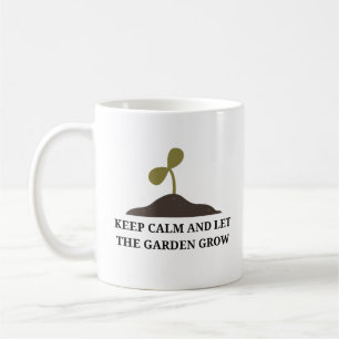 Keep Calm And Let the Garden Grow Gardening Funny Coffee Mug