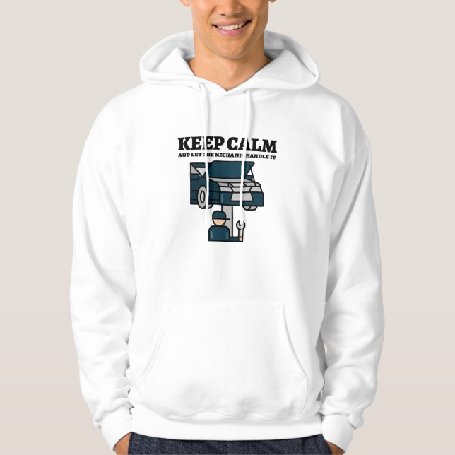 Keep calm and let the mechanic handle it hoodie (Front)