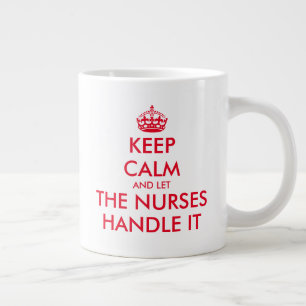 Keep Calm and let the nurses handle funny big size Large Coffee Mug