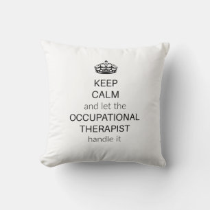Keep calm and let the OT handle it Cushion