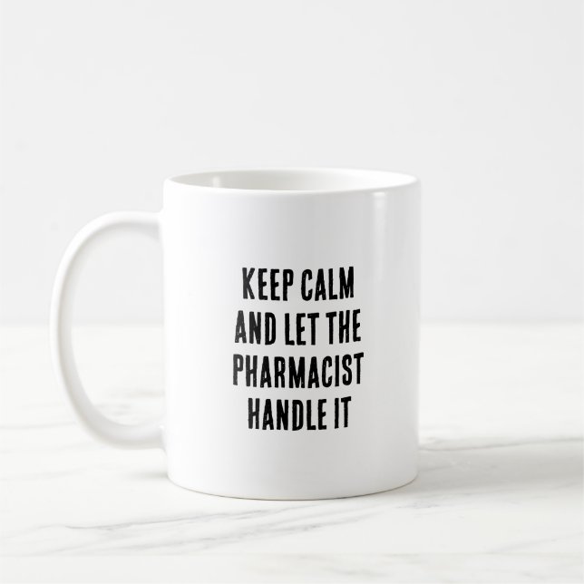 Keep calm and let the pharmacist handle it coffee mug (Left)