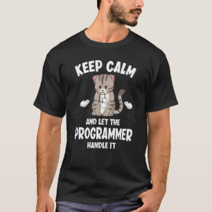 Keep Calm And Let The Programmer Handle It Funny C T-Shirt