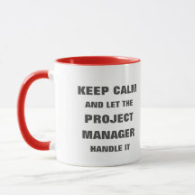 Keep calm and let the project manager handle it
