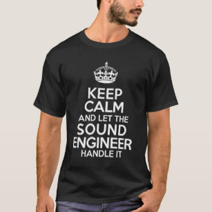 Keep Calm and Let The Sound Engineer Handle It Cla T-Shirt