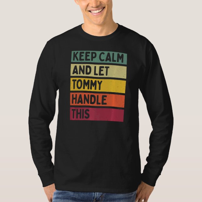 Keep Calm And Let Tommy Handle This  Retro Quote T-Shirt (Front)