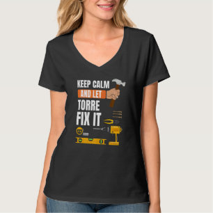 Keep Calm And Let Torre Fix It Handyman Constructi T-Shirt