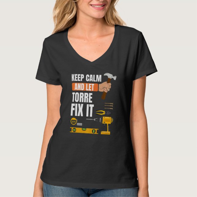 Keep Calm And Let Torre Fix It Handyman Constructi T-Shirt (Front)