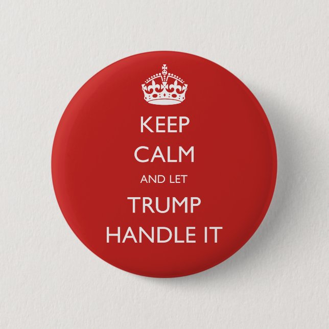 Keep Calm and let Trump Handle It 6 Cm Round Badge (Front)