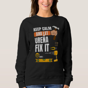 Keep Calm And Let Ureña Fix It Handyman Constructi Sweatshirt