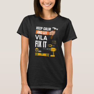 Keep Calm And Let Vila Fix It Handyman Constructio T-Shirt