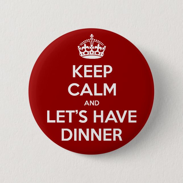 Keep Calm and Let's Have Dinner 6 Cm Round Badge (Front)
