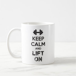 Keep Calm and Lift On - Workout Motivational Coffee Mug