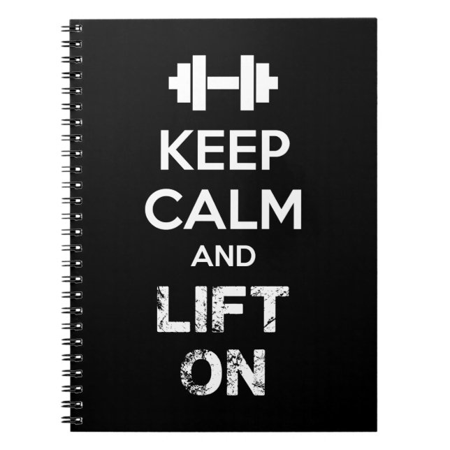 Keep Calm and Lift On - Workout Motivational Notebook (Front)