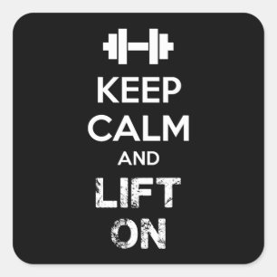 Keep Calm and Lift On - Workout Motivational Square Sticker