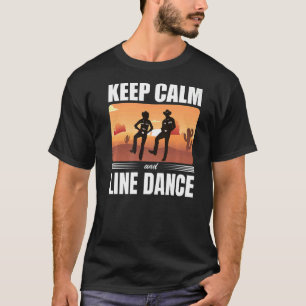 Keep Calm And Line Dance Line Dancer T-Shirt