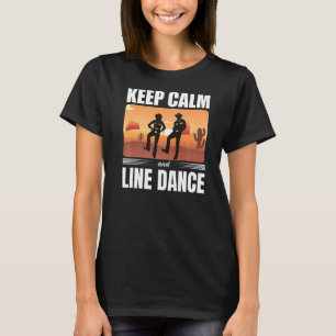 Keep Calm And Line Dance Line Dancer T-Shirt