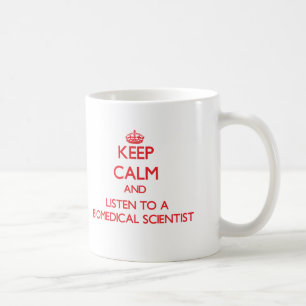 Keep Calm and Listen to a Biomedical Scientist Coffee Mug