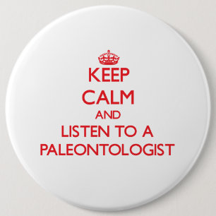 Keep Calm and Listen to a Paleontologist 6 Cm Round Badge