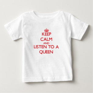 Keep Calm and Listen to a Queen Baby T-Shirt
