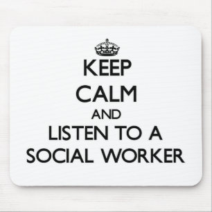 Keep Calm and Listen to a Social Worker Mouse Mat