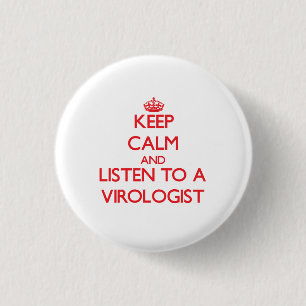 Keep Calm and Listen to a Virologist 3 Cm Round Badge