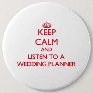 Keep Calm and Listen to a Wedding Planner 6 Cm Round Badge