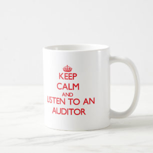 Keep Calm and Listen to an Auditor Coffee Mug
