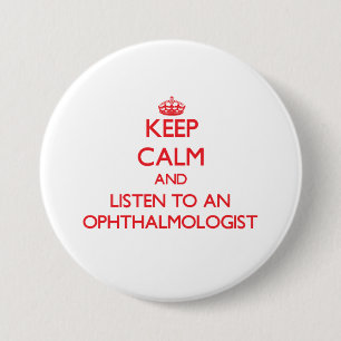 Keep Calm and Listen to an Ophthalmologist 7.5 Cm Round Badge