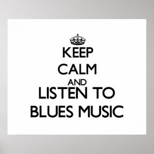 Keep calm and listen to BLUES MUSIC Poster