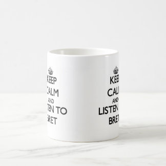 Keep Calm and Listen to Bret Coffee Mug