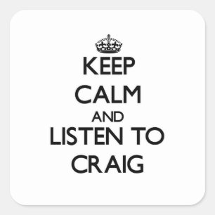 Keep calm and Listen to Craig Square Sticker