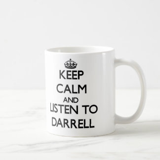 Keep Calm and Listen to Darrell Coffee Mug