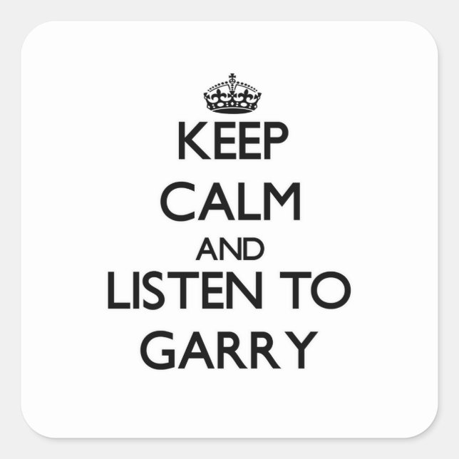 Keep Calm and Listen to Garry Square Sticker (Front)