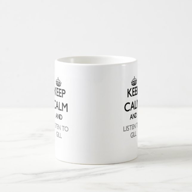 Keep calm and Listen to Gill Coffee Mug (Center)