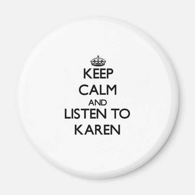 Keep Calm and listen to Karen Magnet (Front)