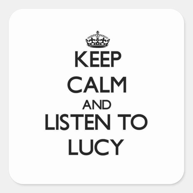 Keep Calm and listen to Lucy Square Sticker (Front)