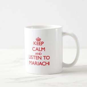 Keep calm and listen to MARIACHI Coffee Mug