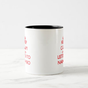 Keep calm and Listen to Navarro Two-Tone Coffee Mug