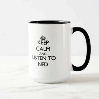 Keep Calm and Listen to Ned Mug