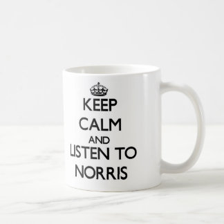 Keep Calm and Listen to Norris Coffee Mug