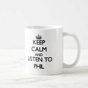 Keep Calm and Listen to Phil Coffee Mug