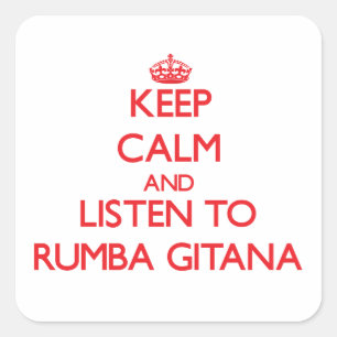 Keep calm and listen to RUMBA GITANA Square Sticker