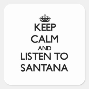 Keep calm and Listen to Santana Square Sticker