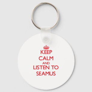 Keep Calm and Listen to Seamus Key Ring