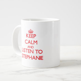 Keep Calm and listen to Stephanie Large Coffee Mug