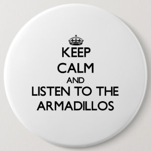 Keep calm and Listen to the Armadillos 6 Cm Round Badge